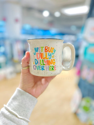 Just Busy Dilly Dallying Over Here Mug - Coffee