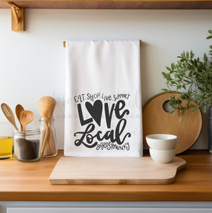 Eat Shop Live Support Love Local *Custom Town* Tea Towel - Tea Towels