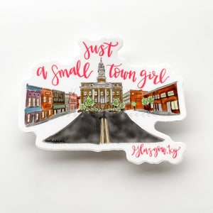 Just A Small Town Girl Glasgow KY Sticker - Sticker