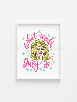 What Would Dolly Do 8x10 Print - Print