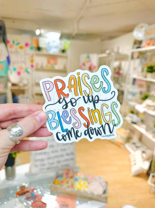 Praises Go Up Blessings Come Down Sticker - Sticker