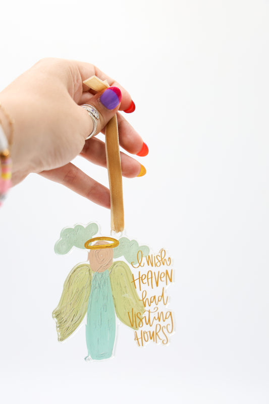 I wish Heaven had Visiting Hours Acrylic Ornament