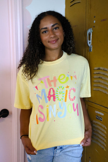 The Magic is in You Tee