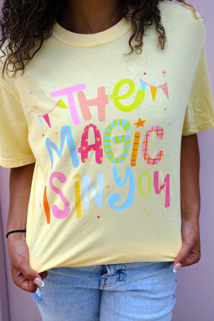 The Magic is in You Tee