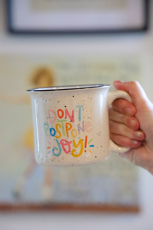 Don't Postpone Joy Mug