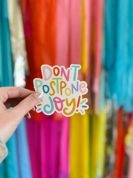 Don't Postpone Joy Sticker