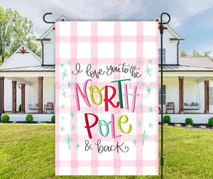 I Love You to the North Pole and Back Garden Flag - Garden Flag