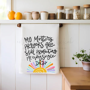 My Mother’s Prayers are Still Protecting Me Tea Towel - Tea Towels