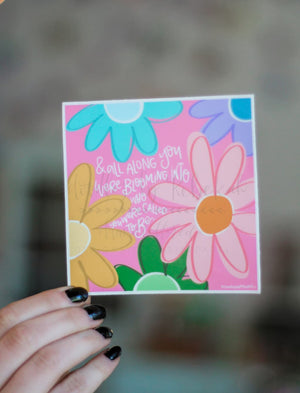 All Along You Were Blooming Sticker - Sticker