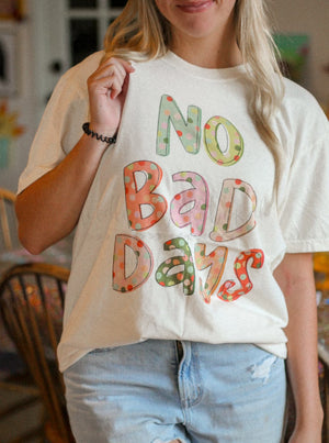 No Bad Days Tee & Sweatshirt