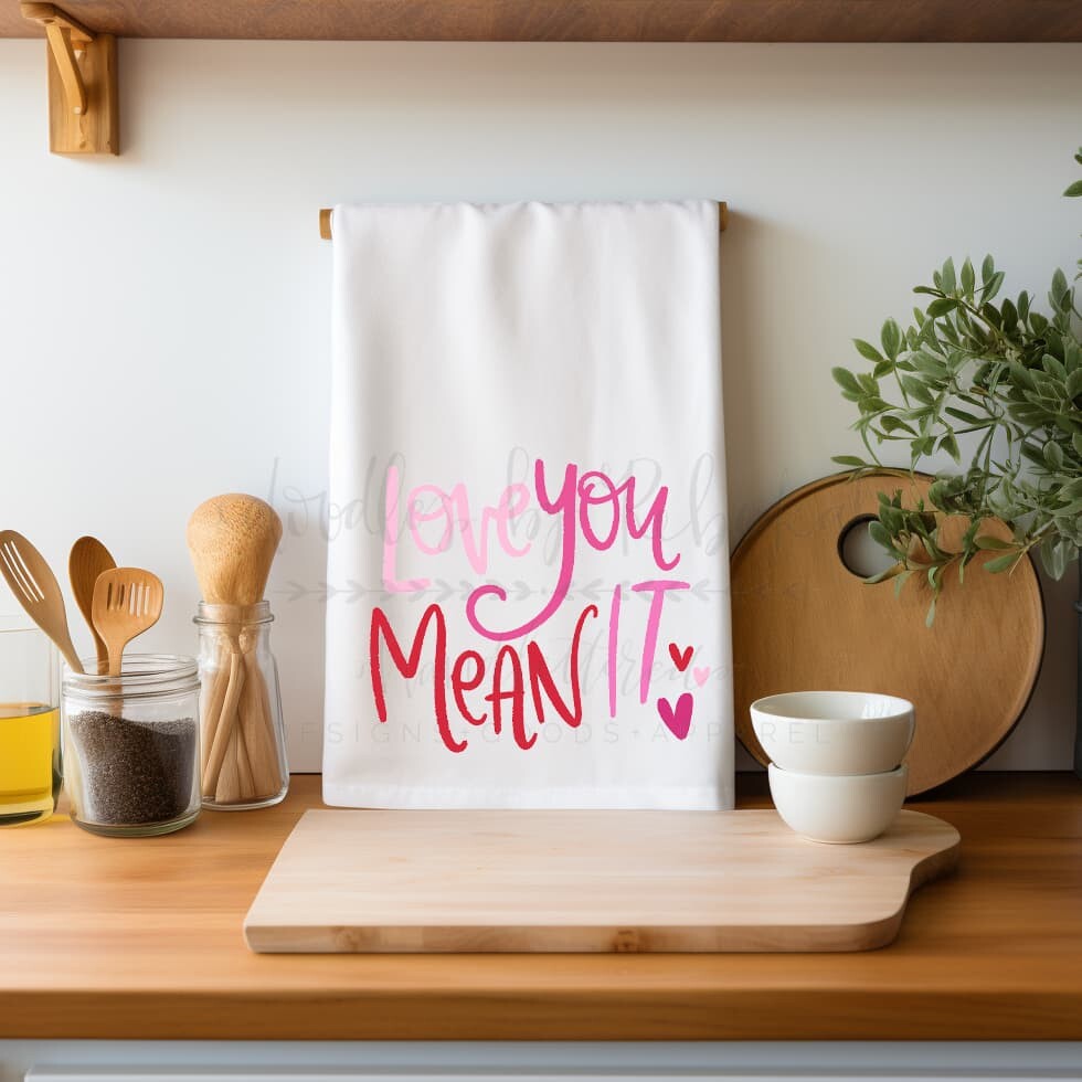 Love You Mean It Tea Towel - Tea Towels