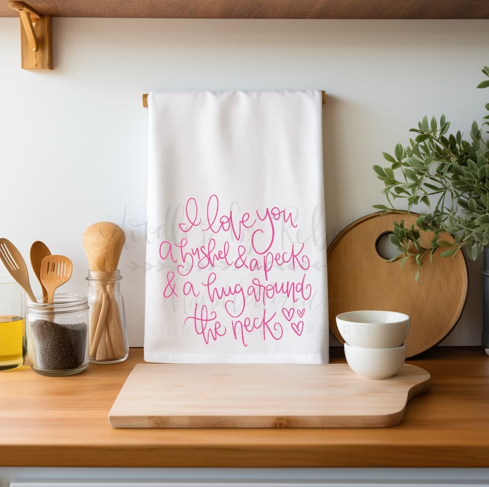 I Love Your A Bushel and a Peck Tea Towel - Tea Towels