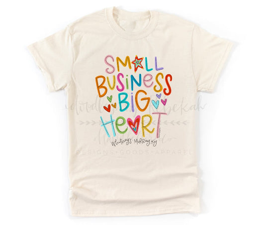 Small Business Big Heart- Custom Name Tee - Tees