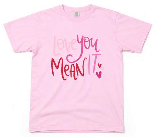 Love You Mean It Tee