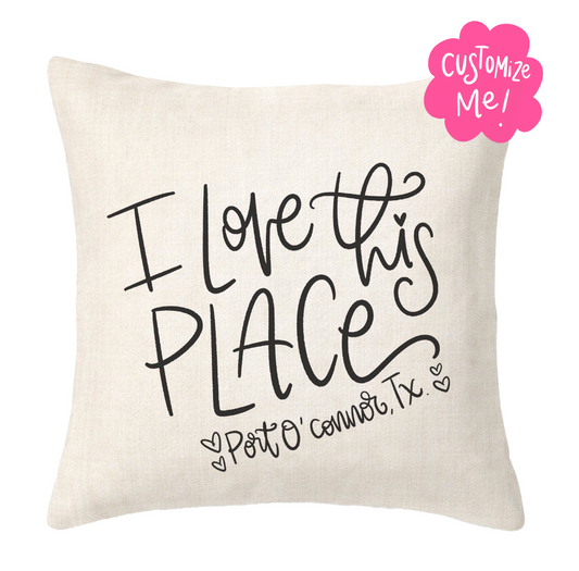I Love This Place *Custom Town* Square Pillow