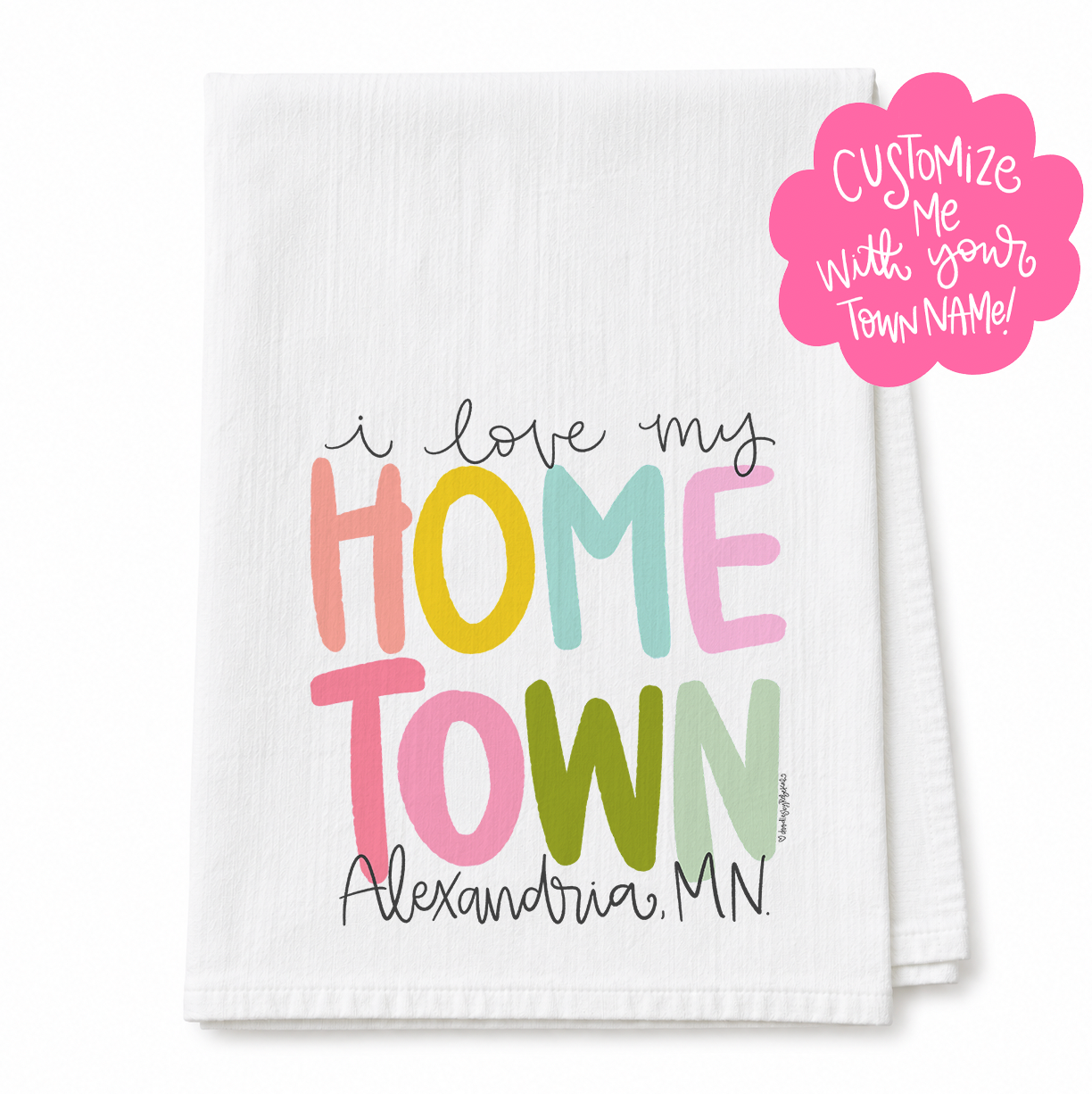 I love my Hometown Custom Name Tea Towel