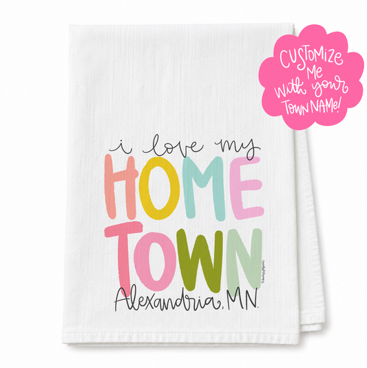 I love my Hometown Custom Name Tea Towel