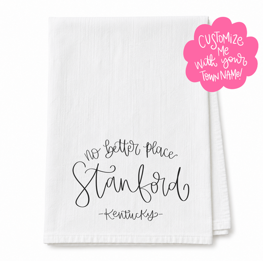 No Better Place *Custom Town* Tea Towel