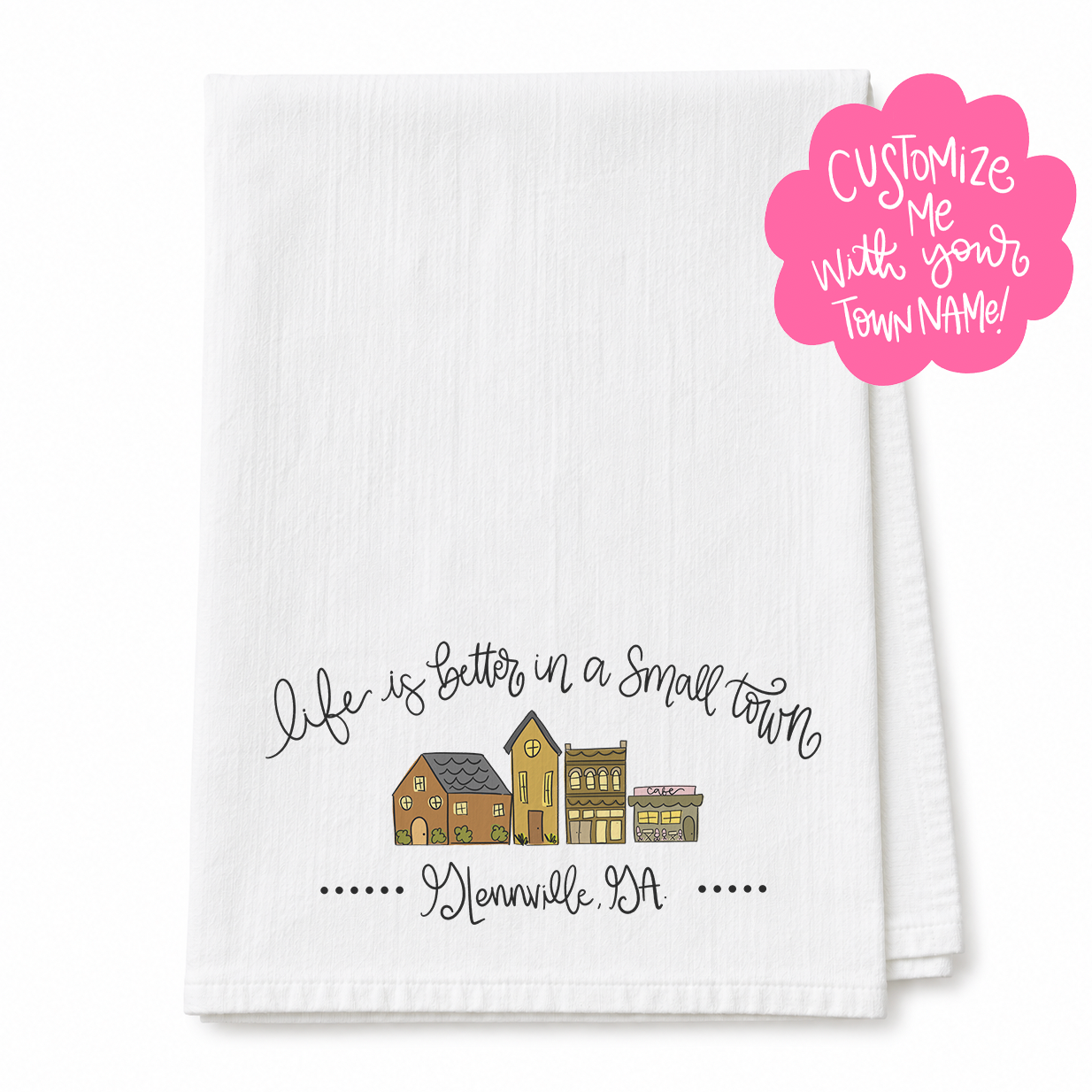 Life is Better in a Small Town Custom Town Tea Towel
