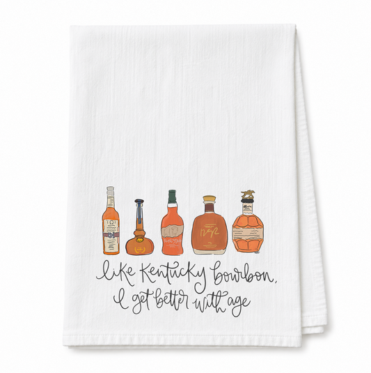 Like Kentucky Bourbon I Get Better With Age Tea Towel