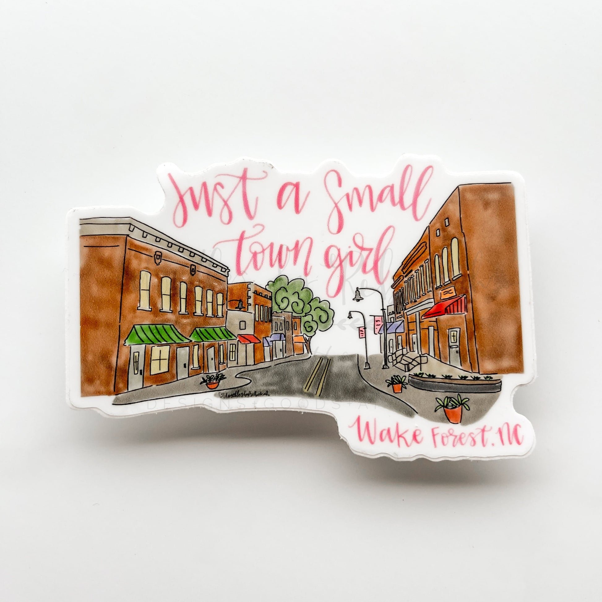 Just A Small Town Girl Wake Forest NC Sticker - Sticker