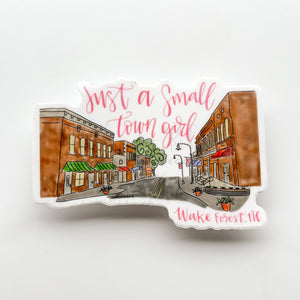 Just A Small Town Girl Wake Forest NC Sticker