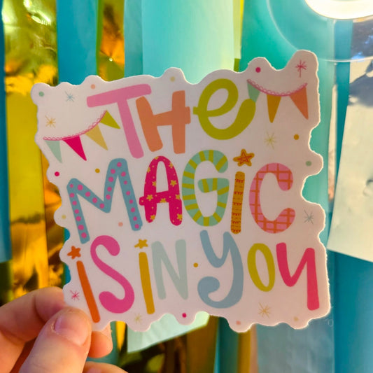 Doodles by Rebekah "The Magic Is In You" whimsical inspirational sticker. This colorful hand-painted vinyl decal with patterned typography and party banner accents is a perfect motivational gift for decorating water bottles, laptops, and planners.