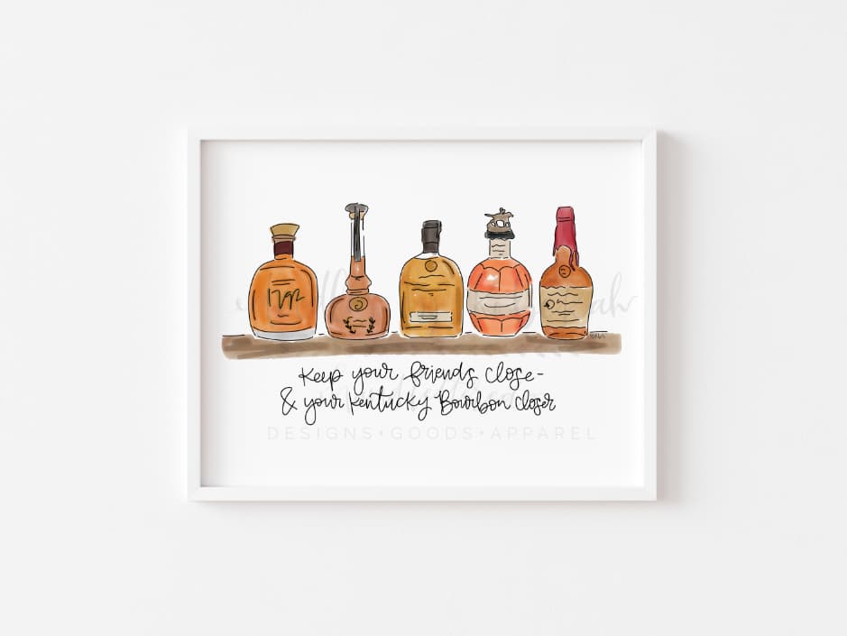 Print with painted bourbon bottles that reads "Keep your friends close and your Kentucky Bourbon Closer"