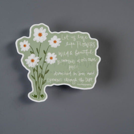 Let Us Live Like Flowers Sticker - Sticker