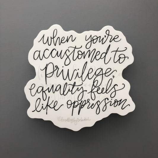 Equality Feels Like Oppression Sticker - Sticker