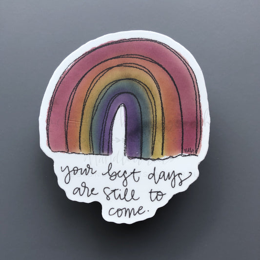 Your Best Days Are Still to Come Sticker - Sticker