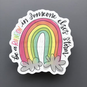 Be a Rainbow in Someone Else’s Storm Sticker - Sticker