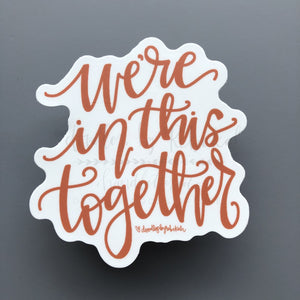 We’re in This Together Sticker - Sticker