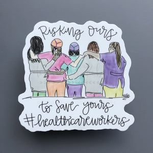 Risking Ours to Save Yours #HealthcareWorkers Sticker - Sticker