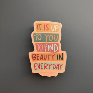 Find Beauty In Everyday Sticker - Sticker