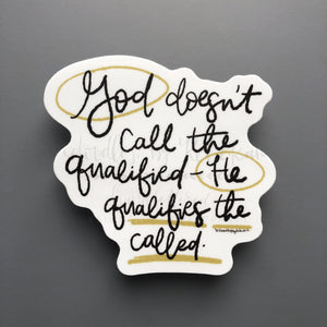 God Doesn’t Call The Qualified Sticker - Sticker