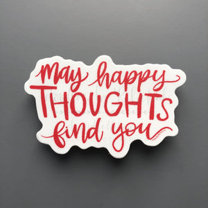May Happy Thoughts Find You Sticker