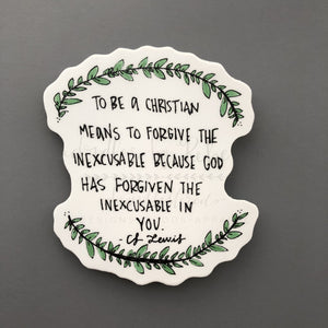 God Has Forgiven The Inexcusable In You Sticker