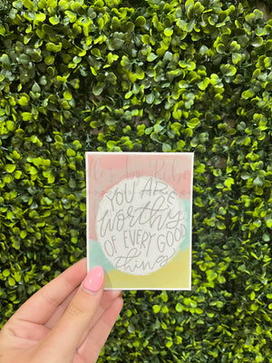 You Are Worthy Of Every Good Thing Sticker - Sticker
