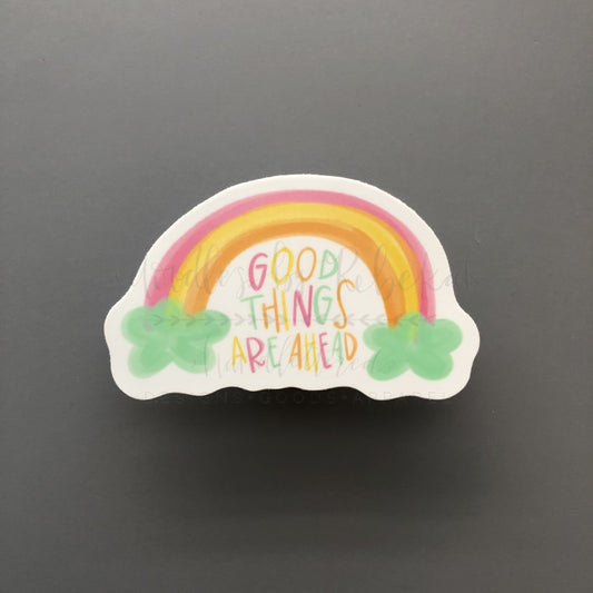 Good Things Are Ahead Sticker - Sticker