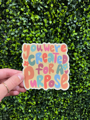 You Were Created For A Purpose Sticker - Sticker