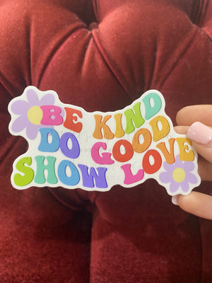 Be Kind Do Good Show Love- GROOVY Sticker - Sticker