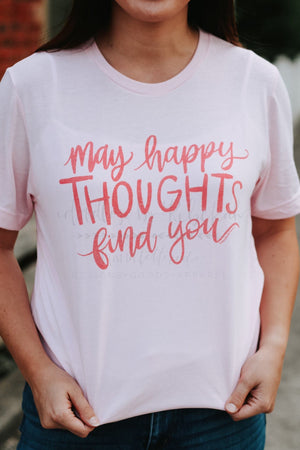 May Happy Thoughts Find You Tee - Tees