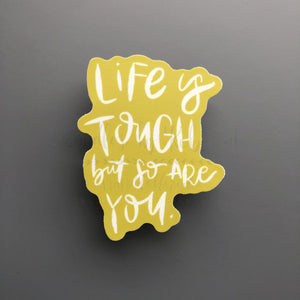 Life Is Tough But So Are You Sticker - Sticker