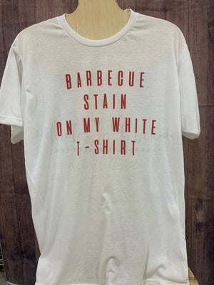 Barbecue Stain on My White T-Shirt Tee - Tees