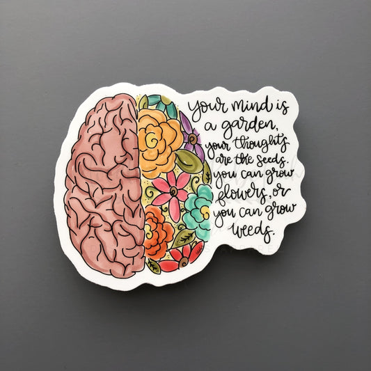 Your Mind Is a Garden Sticker - Sticker