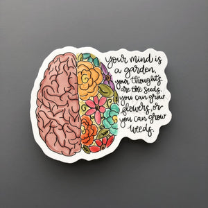 Your Mind Is a Garden Sticker - Sticker