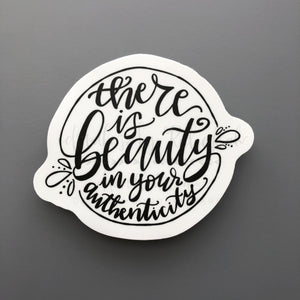 There Is Beauty In Your Authenticity Sticker
