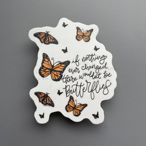 There Wouldn’t Be Butterflies Sticker - Sticker