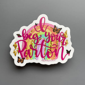 I Beg Your Parton Sticker - Sticker